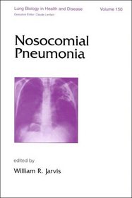 Nosocomial Pneumonia (Lung Biology in Health and Disease)