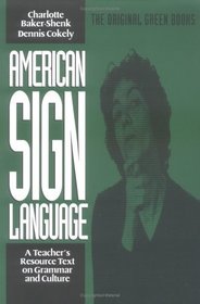 American Sign Language: A Teacher's Resource Text on Grammar and Culture (American Sign Language Series)