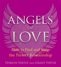 Angels of Love: How to Find and Keep the Perfect Relationship
