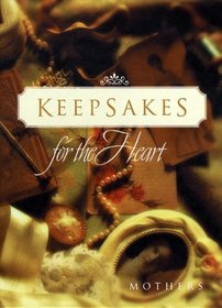 Keepsakes for the Heart: Mothers (Keepsakes for the Heart)