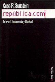 Republica.com / Republic.com: Internet, Democracia Y Libertad / Internet, Democracy and Liberty (Estato Y Sociedad / State and Society)