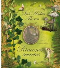 Rincones secretos/ How to Find Flower Fairies (Las Hadas Flores/ Flower Fairies) (Spanish Edition)