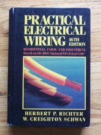 Practical Electrical Wiring: Residential, Farm, and Industrial (Practical Electrical Wiring)