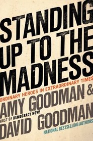 Standing Up to the Madness: Ordinary Heroes in Extraordinary Times