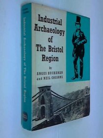 Industrial Archaeology of the Bristol Region (Industrial Archaeology of British Isles)