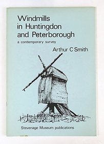 Windmills in Huntingdon and Peterborough: A contemporary survey