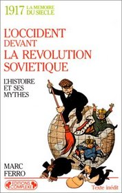 L'Occident devant la revolution sovietique: 1917 : l'histoire et ses mythes (La Memoire du siecle) (French Edition)