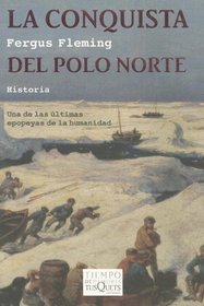 La conquista del Polo Norte/ Ninety Degrees North: The Quest for the North Pole (Tiempo de Memoria) (Spanish Edition)