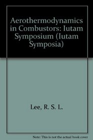Aerothermodynamics in Combustors: Iutam Symposium (Iutam Symposia)