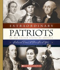 Extraordinary Patriots Of The United States Of America: Colonial Times To Pre-civil War (Extraordinary People)