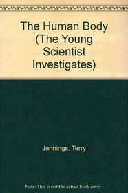 The Human Body (The Young Scientist Investigates)