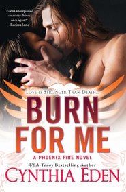Burn For Me (Phoenix Fire, Bk 1)