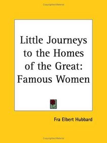 Famous Women (Little Journeys to the Homes of the Great, Vol. 2) (v. 2)
