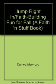 Jump Right In/Faith-Building Fun for Fall (A Faith 'n Stuff Book)