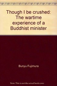 Though I be crushed: The wartime experience of a Buddhist minister