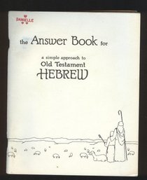 The Answer Book for : A Simple Approch to Old Testament Hebrew