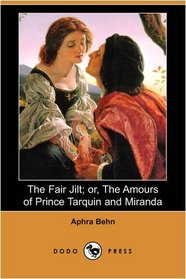 The Fair Jilt; or, The Amours of Prince Tarquin and Miranda (Dodo Press)
