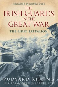 The Irish Guards in the Great War: The First Battalion