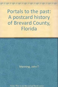 Portals to the past: A postcard history of Brevard County, Florida