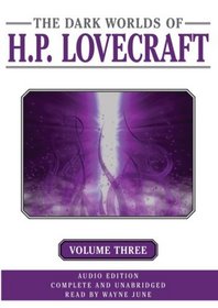 The Dark Worlds Of H. P. Lovecraft Volume 3