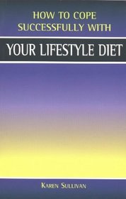 Your Lifestyle Diet (How to Cope Sucessfully with...)