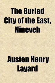 The Buried City of the East, Nineveh