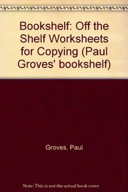 Bookshelf: Off the Shelf Worksheets for Copying