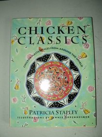 Chicken Classics: Chicken Masterpieces from Around the World