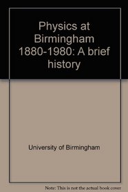 Physics at Birmingham 1880-1980: A brief history