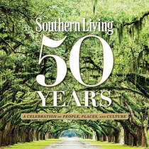 50 Years of Southern Living: A Celebration of People, Place, and Culture