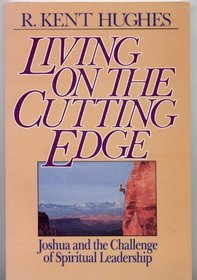 Living on the Cutting Edge: Joshua and the Challenge of Spiritual Leadership