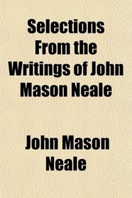 Selections From the Writings of John Mason Neale