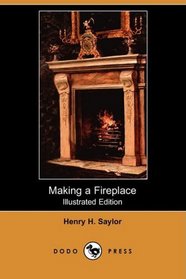 Making a Fireplace (Illustrated Edition) (Dodo Press)