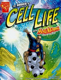 The Basics of Cell Life With Max Axiom, Super Scientist (Graphic Science)