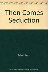 Then Comes Seduction