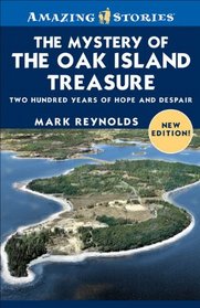 The Mystery of the Oak Island Treasure: Two Hundred Years of Hope and Despair (Amazing Stories)