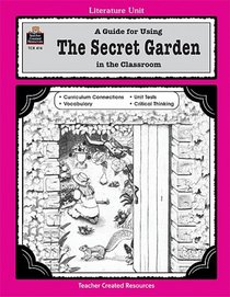 A Guide for Using The Secret Garden in the Classroom (Literature Unit)
