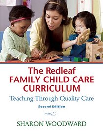 The Redleaf Family Child Care Curriculum: Teaching Through Quality Care