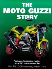 The Moto Guzzi Story: Racing and Production Models from 1921 to the Present Day