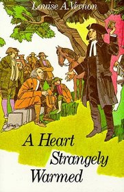 Heart Strangely Warmed: The Life of John Wesley