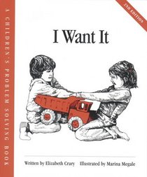 I Want It (Crary, Elizabeth, Children's Problem Solving Book.)