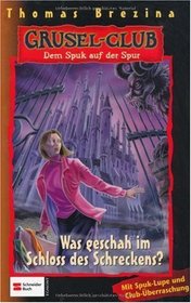 Gruselclub, Dem Spuk auf der Spur, Bd.15, Was geschah im Schloss des Schreckens?
