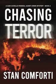 Chasing Terror: A Riveting, Page-turning Terrorist Killer Crime Thriller (Sam Caviello Federal Agent Crime Mystery)