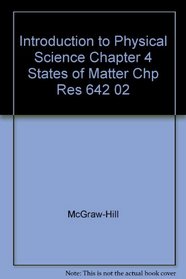 Introduction to Physical Science Chapter 4 States of Matter Chp Res 642 02