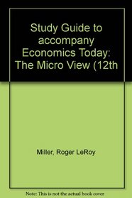 Study Guide to accompany Economics Today: The Micro View (12th