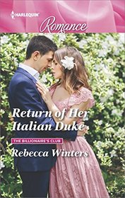Return of Her Italian Duke (Billionaire's Club, Bk 1) (Harlequin Romance, No 4559) (Larger Print)
