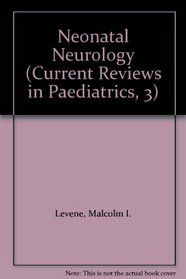 Neonatal Neurology (Current Reviews in Paediatrics, 3)