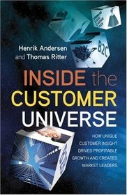 Inside the Customer Universe: How to Build Unique Customer Insight for Profitable Growth and Market Leadership