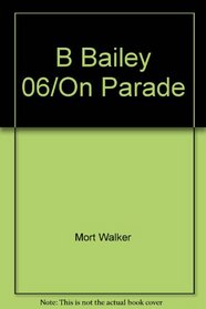 B Bailey 06/on Parade (Beetle Bailey)