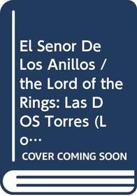 El Senor De Los Anillos / the Lord of the Rings: Las DOS Torres (Lord of the Rings in Spanish) (Spanish Edition)